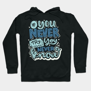 If you Never Try you Never Know Hoodie